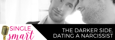 22 The Darker Side, Dating A Narcissist – Dating Advice With Single Smart Female