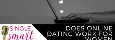 31 Does Online Dating Work For Women – Dating Help With Single Smart Female