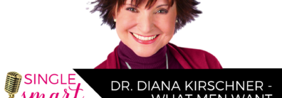 48 Dr. Diana Kirschner – What Men Want – Dating Advice With Single Smart Female