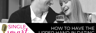 50 How To Have The Upper Hand In Dating – Dating Help With Single Smart Female