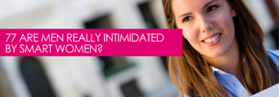 77 Are Men Really Intimidated By Smart Women? – Dating Help With Single Smart Female