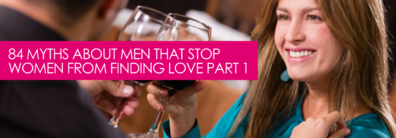 84 Myths About Men That Stop Women From Finding Love Part 1 – Dating Help With Single Smart Female