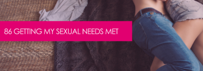 86 Getting My Sexual Needs Met – Dating Advice With Single Smart Female