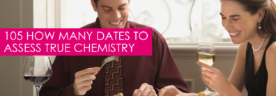 105 How Many Dates to Assess True Chemistry  – Dating Help With Single Smart Female