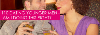 110 Dating Younger Men –Am I Doing this Right?  – Dating Advice With Single Smart Female