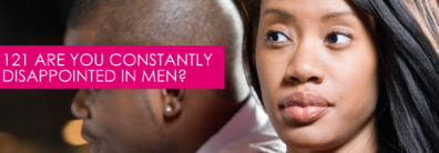 121 Are You Constantly Disappointed In Men? – Dating Help With Single Smart Female