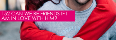 152 Can We Be Friends If I Am In Love With Him? – Dating Advice With Single Smart Female