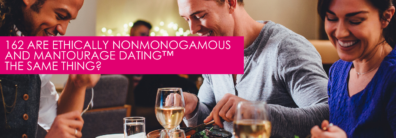 162 Are Ethically Nonmonogamous And Mantourage Dating™ The Same Thing? – Dating Advice With Single Smart Female