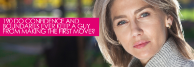 190 Do Confidence And Boundaries Ever Keep A Guy From Making The First Move? – Dating Advice With Single Smart Female