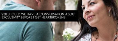 238 Should We Have A Conversation About Exclusivity Before I Get Heartbroken? – Dating Advice With Single Smart Female