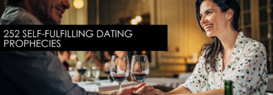 252 Self-fulfilling Dating Prophecies – Dating Help With Single Smart Female