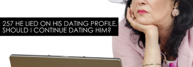 257 He Lied On His Dating Profile, Should I Continue Dating Him? Dating Advice With Single Smart Female