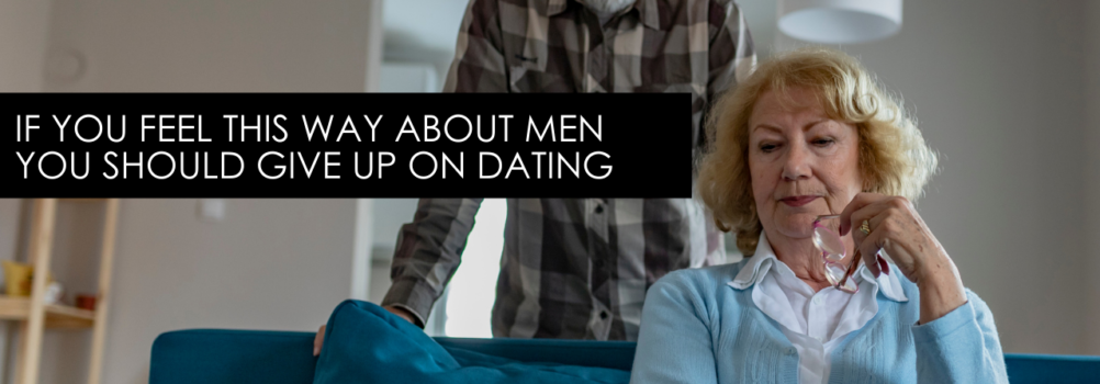 If You Feel This Way About Men You Should Give Up On Dating – Encore Single Smart Female