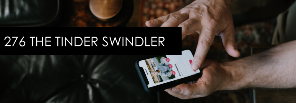 276 The Tinder Swindler – Dating Help With Single Smart Female