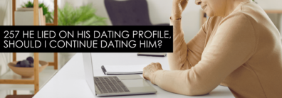 He Lied On His Dating Profile, Should I Continue Dating Him? Encore Single Smart Female