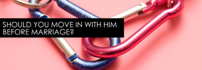 Should You Move In With Him Before Marriage? – Encore Single Smart Female