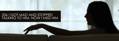 336 I Got Mad And Stopped Talking To Him. Now I Miss Him – Dating Advice With Single Smart Female