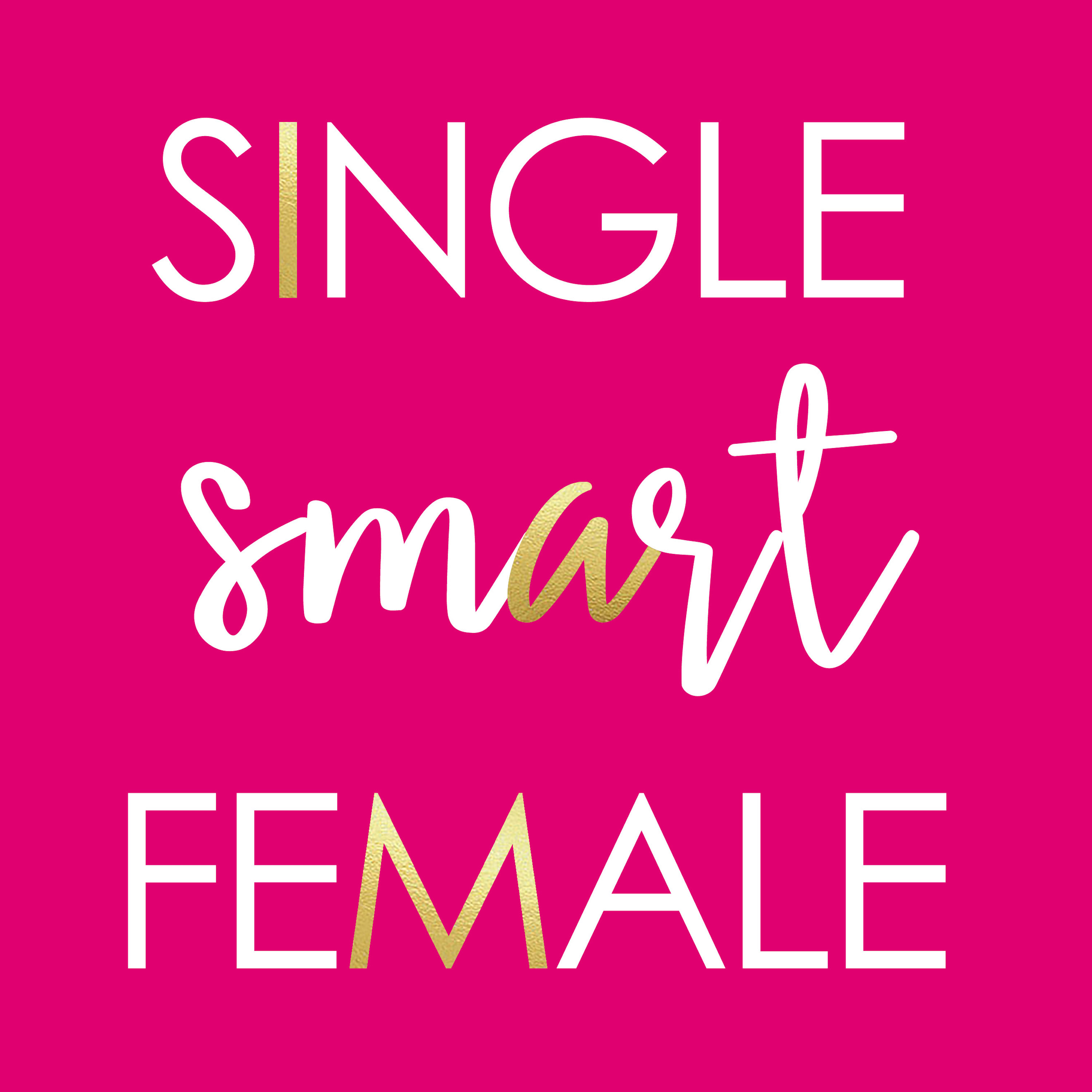 Smart single. Female friendly.